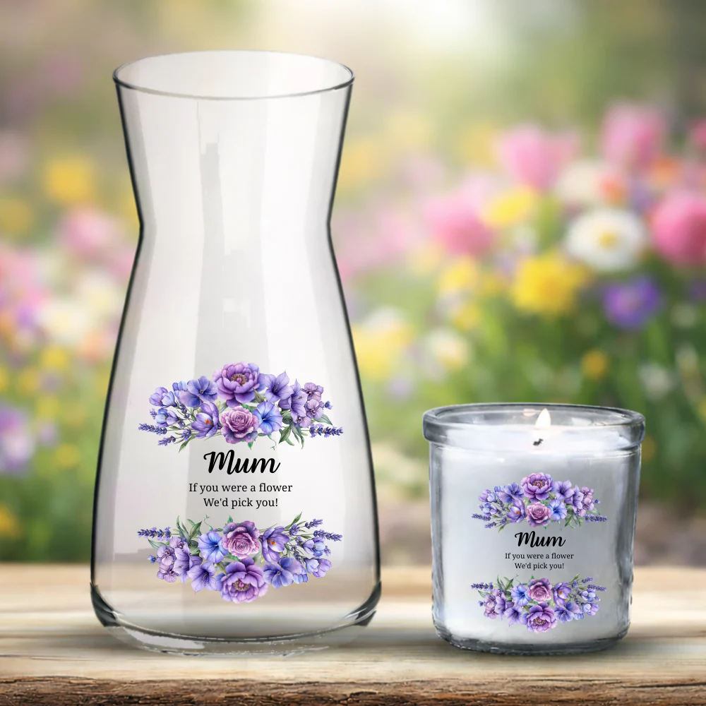 Mother's Day UV DTF decal - lavender flowers rose - Mum if you WERE FLOWERS I'D PICK YOU