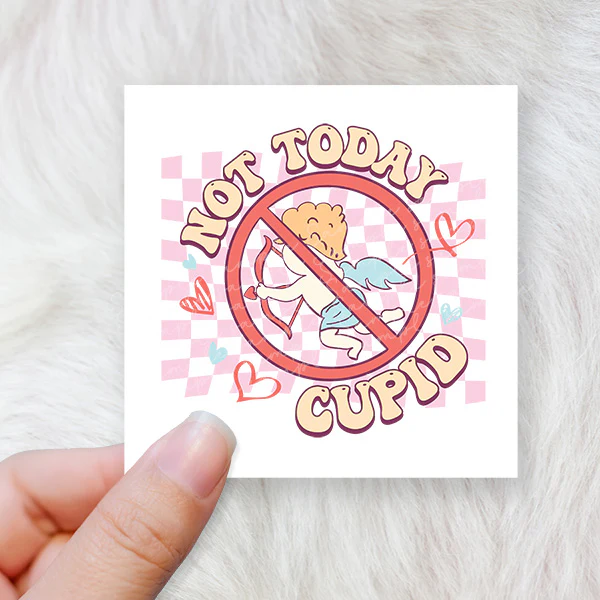 Not Today Cupid - CHOOSE UV DTF decal - DTF Transfer - Image 2