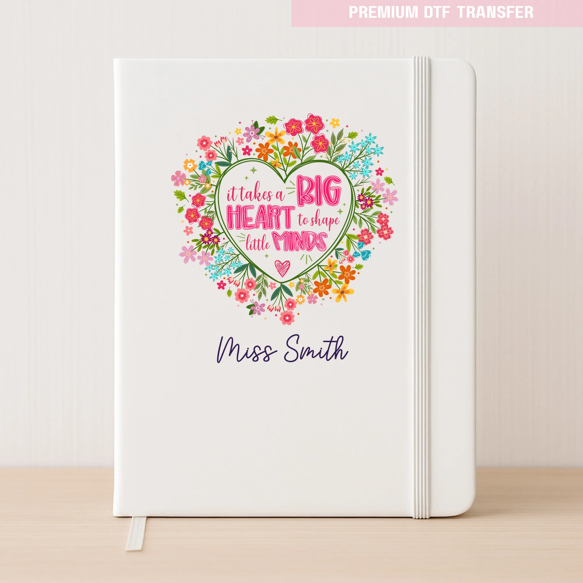 Personalised It Takes s Big Heart to Shape Little Minds - DTF Transfer Ready to Press - Image 3