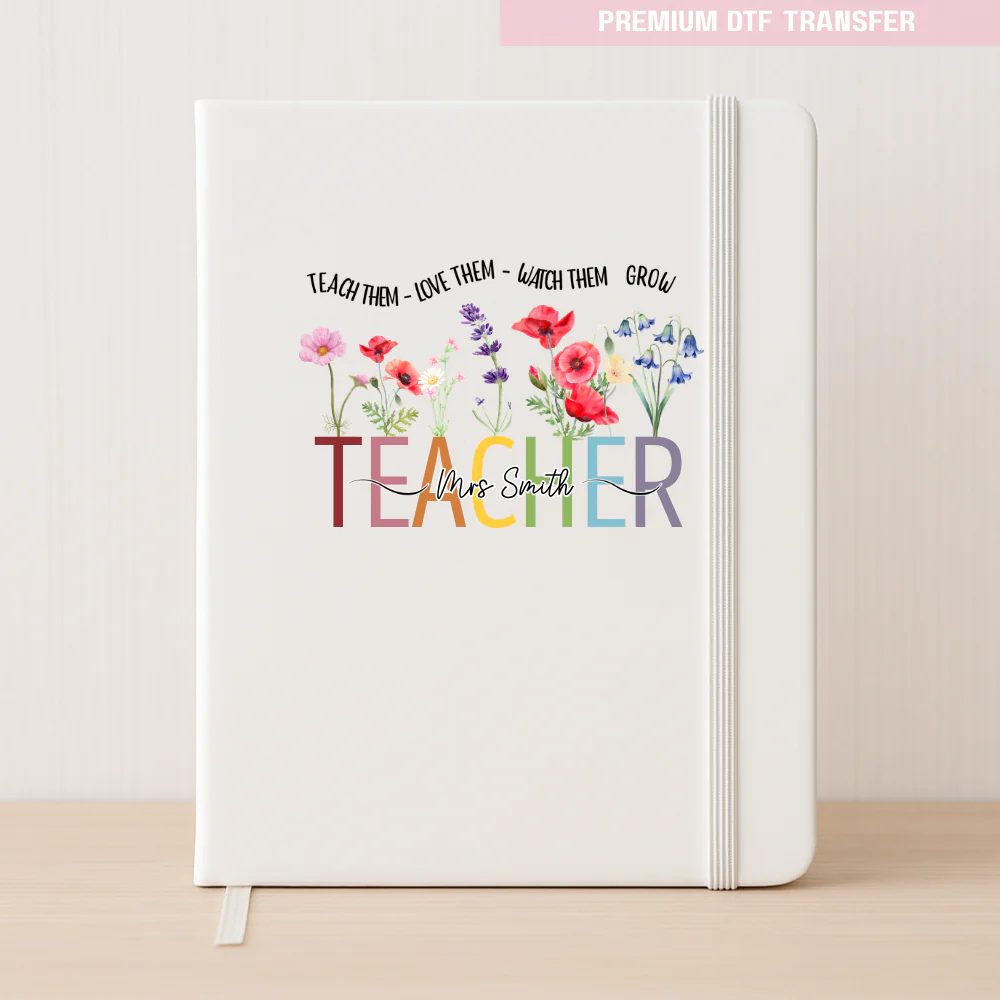 Personalised Teach them love them watch them grow - teacher DTF transfer ready to press - Image 3