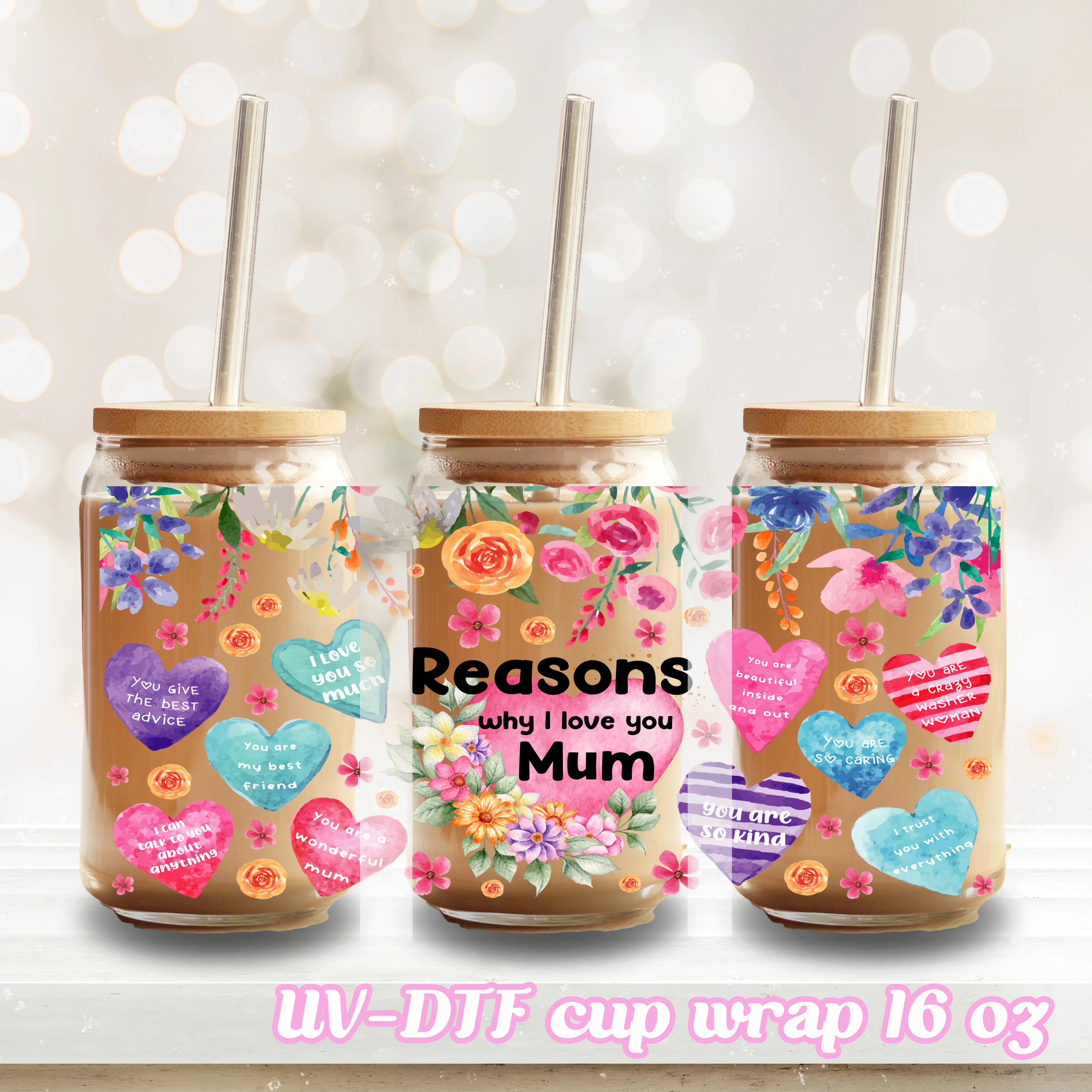 UV DTF - Reason why I love Mum - 16oz Libbey Glass Cup Wrap Only