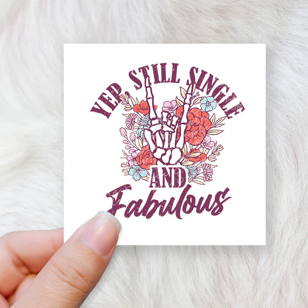 Yep, still single and fabulous - CHOOSE UV DTF decal - DTF Transfer - Image 2